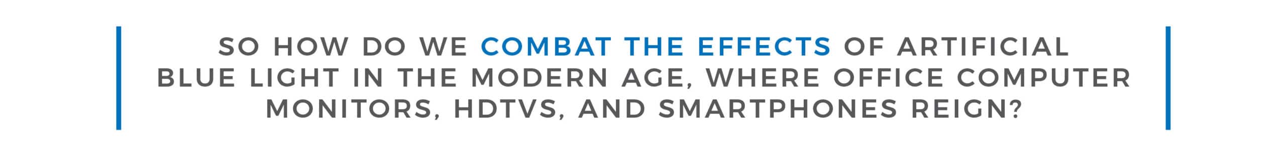 Combat the effects of Blue Light